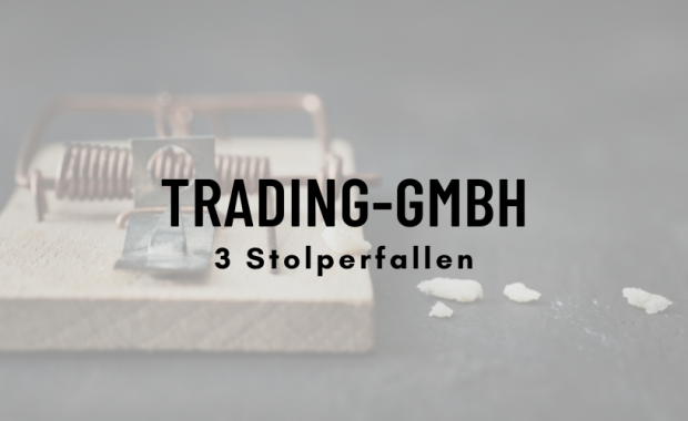 Trading-GmbH - 3 Stolperfallen