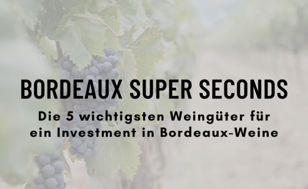 Bordeaux Super Seconds Die 5 wichtigsten Weingüter für ein Investment in Bordeaux-Weine
